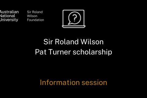 Sir Roland Wilson Pat Turner Scholarship Information Session